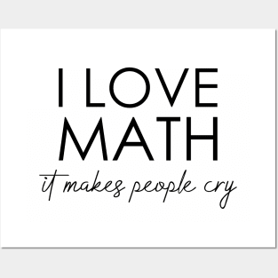 I love math it makes people cry Posters and Art